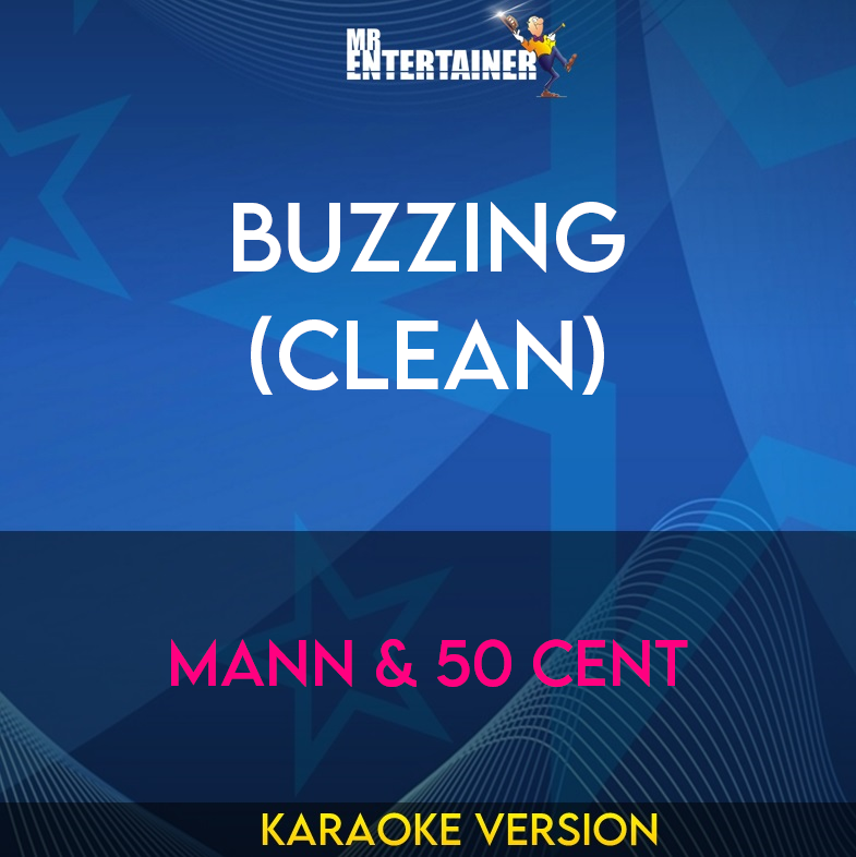 Buzzing (clean) - Mann & 50 Cent (Karaoke Version) from Mr Entertainer Karaoke