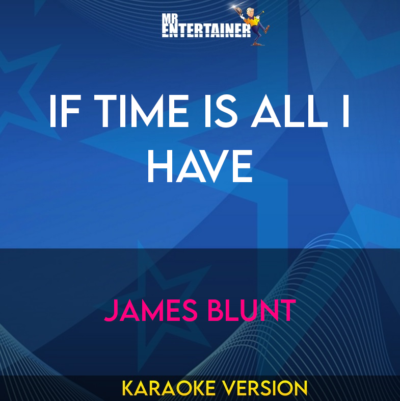 If Time Is All I Have - James Blunt (Karaoke Version) from Mr Entertainer Karaoke