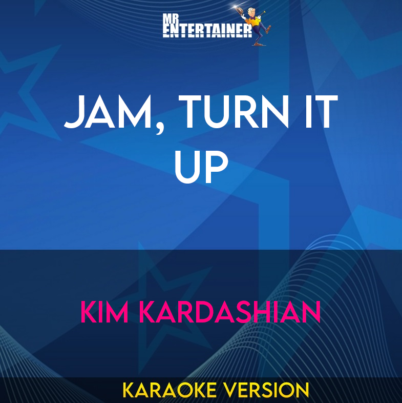 Jam, Turn It Up - Kim Kardashian (Karaoke Version) from Mr Entertainer Karaoke