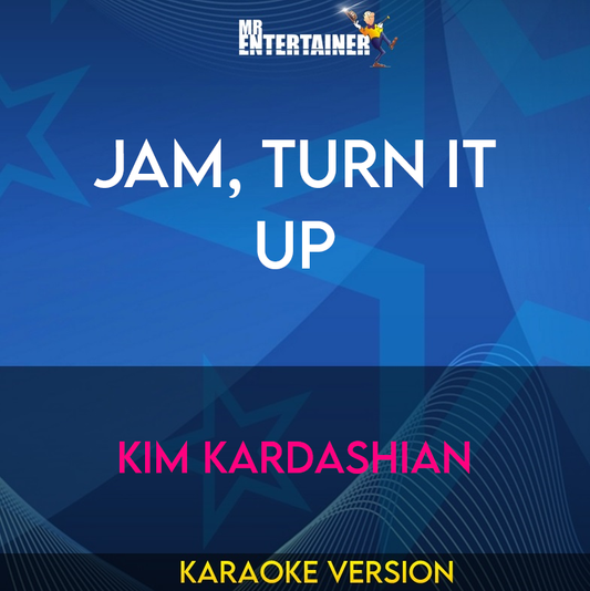 Jam, Turn It Up - Kim Kardashian (Karaoke Version) from Mr Entertainer Karaoke