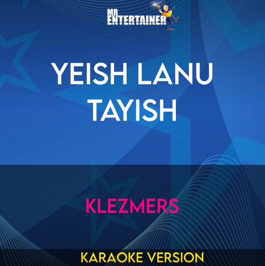 Yeish Lanu Tayish - Klezmers (Karaoke Version) from Mr Entertainer Karaoke
