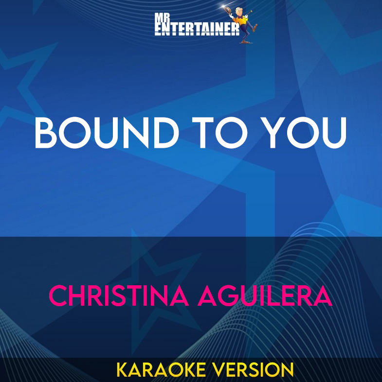 Bound To You - Christina Aguilera (Karaoke Version) from Mr Entertainer Karaoke