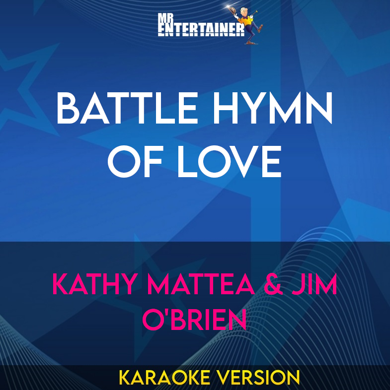 Battle Hymn Of Love - Kathy Mattea & Jim O'brien (Karaoke Version) from Mr Entertainer Karaoke