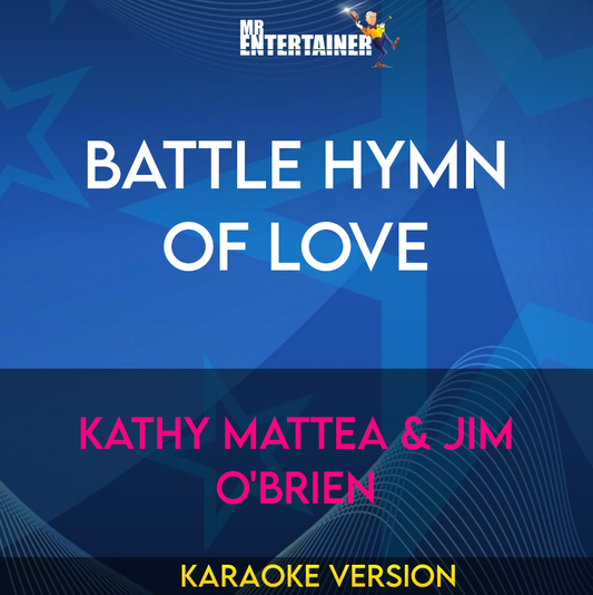 Battle Hymn Of Love - Kathy Mattea & Jim O'brien (Karaoke Version) from Mr Entertainer Karaoke