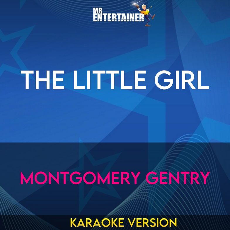 The Little Girl - Montgomery Gentry (Karaoke Version) from Mr Entertainer Karaoke