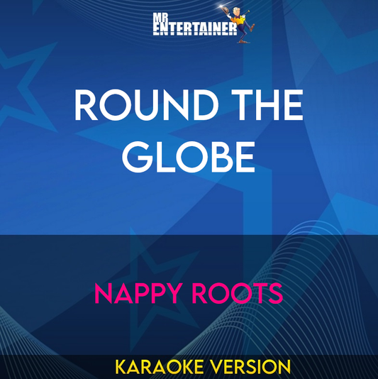 Round The Globe - Nappy Roots (Karaoke Version) from Mr Entertainer Karaoke