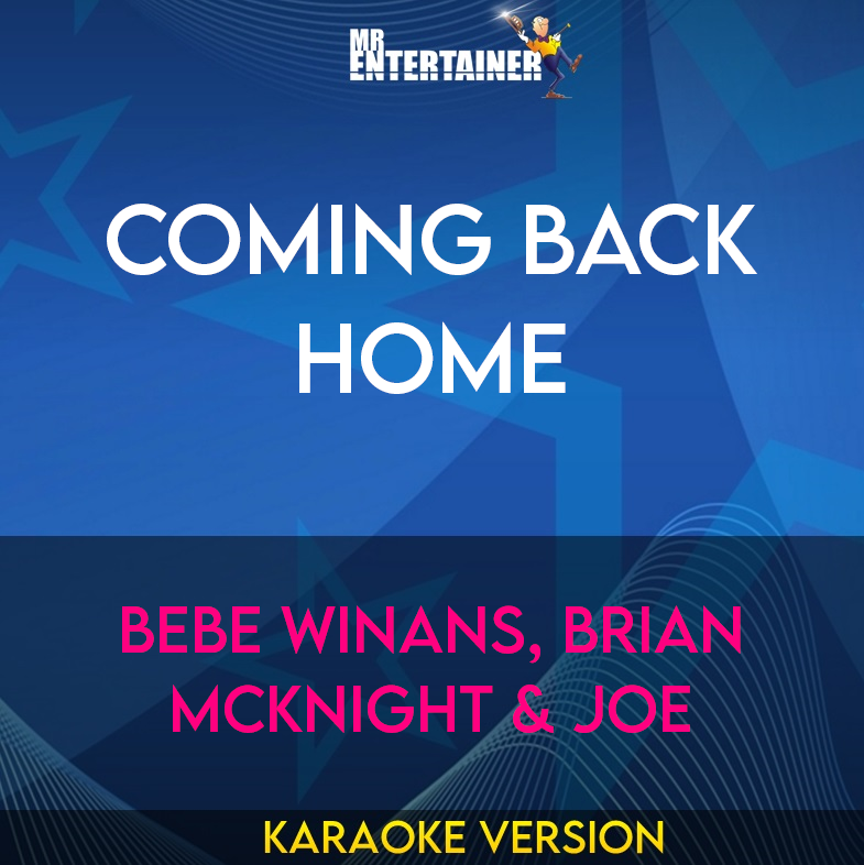 Coming Back Home - Bebe Winans, Brian Mcknight & Joe (Karaoke Version) from Mr Entertainer Karaoke