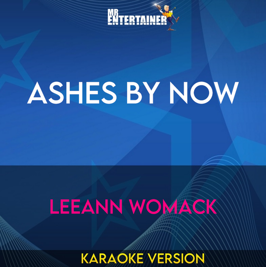 Ashes By Now - Leeann Womack (Karaoke Version) from Mr Entertainer Karaoke