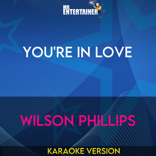 You're In Love - Wilson Phillips (Karaoke Version) from Mr Entertainer Karaoke