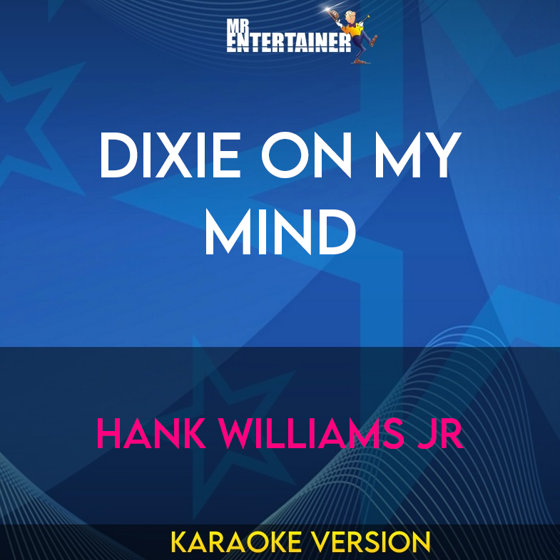 Dixie On My Mind - Hank Williams Jr (Karaoke Version) from Mr Entertainer Karaoke