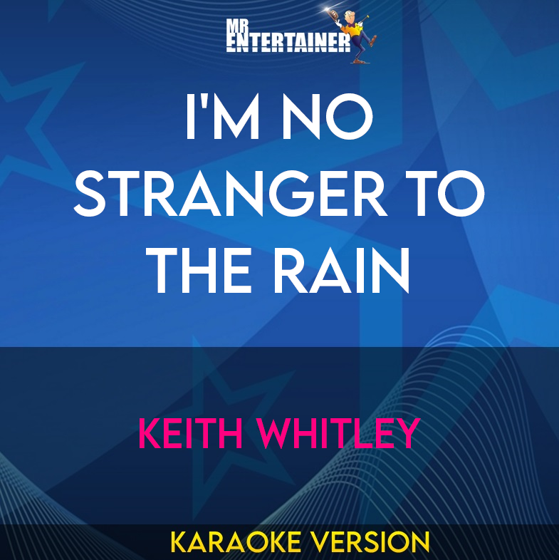 I'm No Stranger To The Rain - Keith Whitley (Karaoke Version) from Mr Entertainer Karaoke