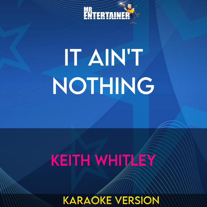 It Ain't Nothing - Keith Whitley (Karaoke Version) from Mr Entertainer Karaoke