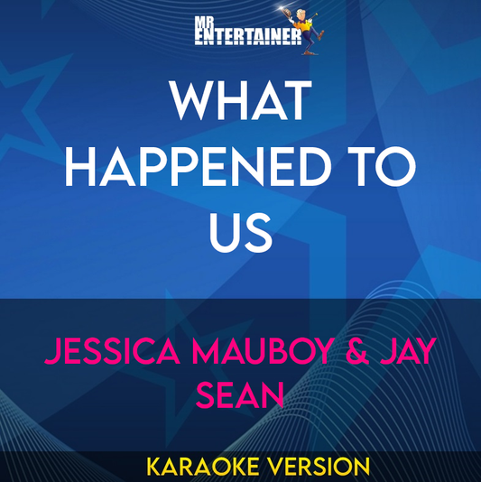 What Happened To Us - Jessica Mauboy & Jay Sean (Karaoke Version) from Mr Entertainer Karaoke