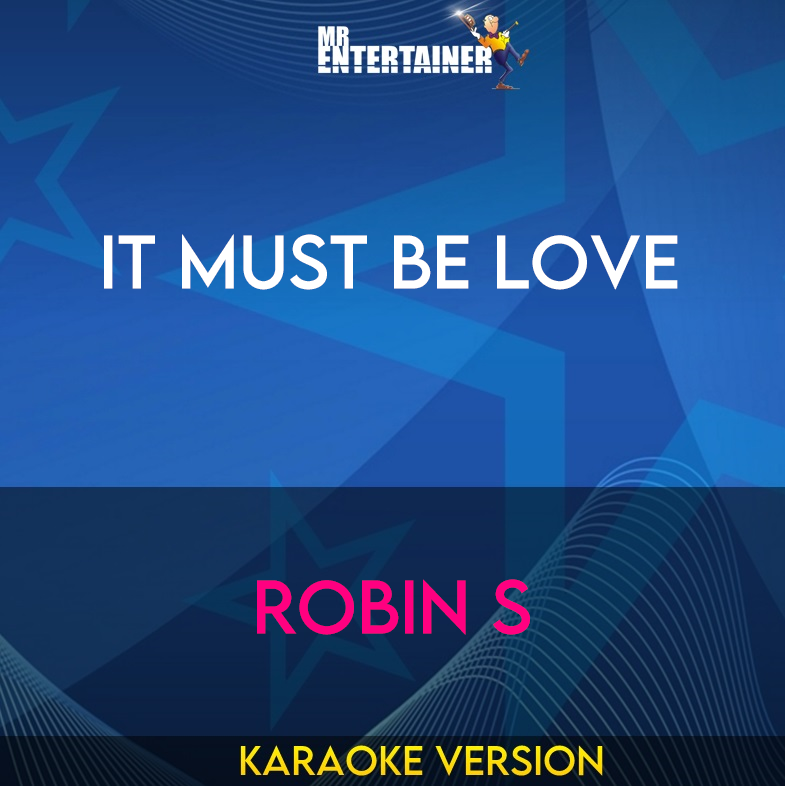 It Must Be Love - Robin S (Karaoke Version) from Mr Entertainer Karaoke