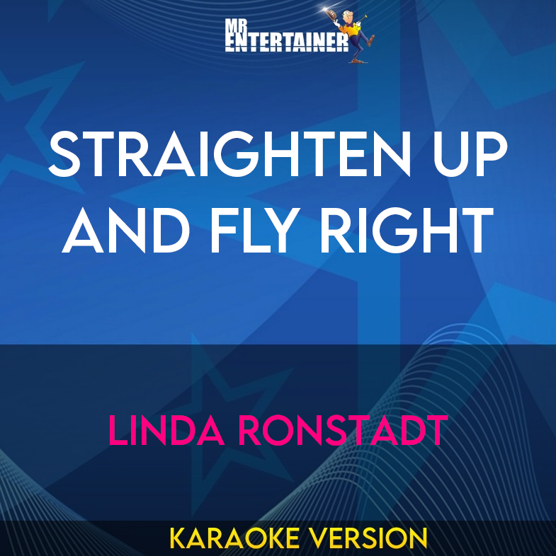 Straighten Up And Fly Right - Linda Ronstadt (Karaoke Version) from Mr Entertainer Karaoke