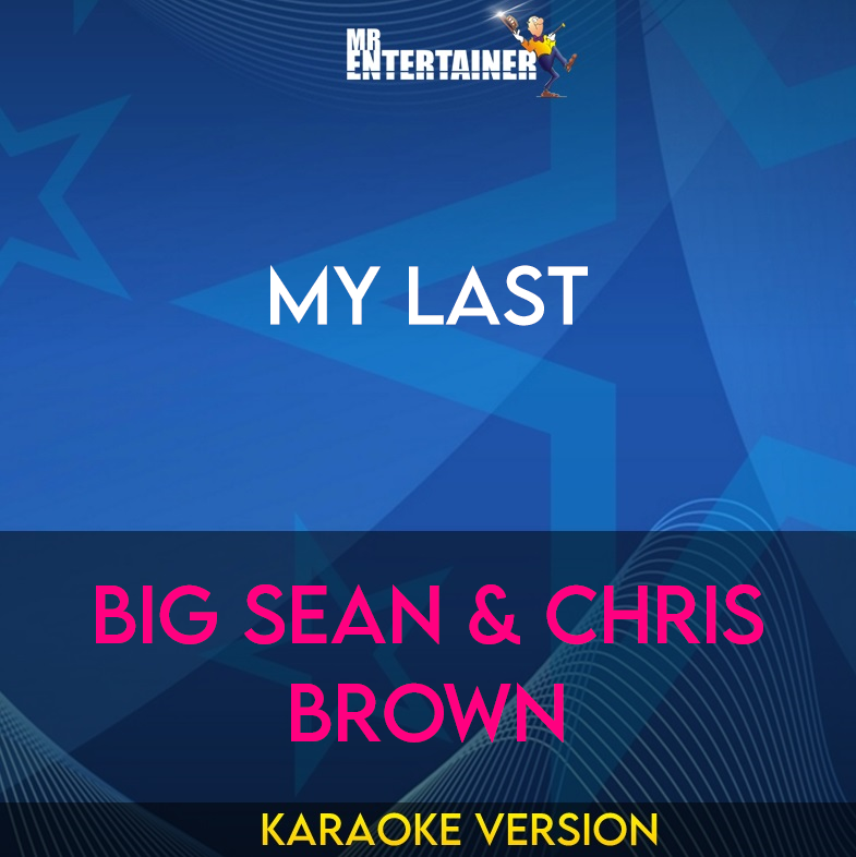 My Last - Big Sean & Chris Brown