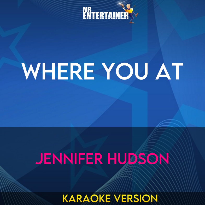 Where You At - Jennifer Hudson (Karaoke Version) from Mr Entertainer Karaoke