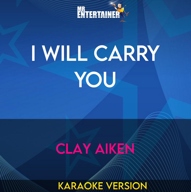 I Will Carry You - Clay Aiken (Karaoke Version) from Mr Entertainer Karaoke