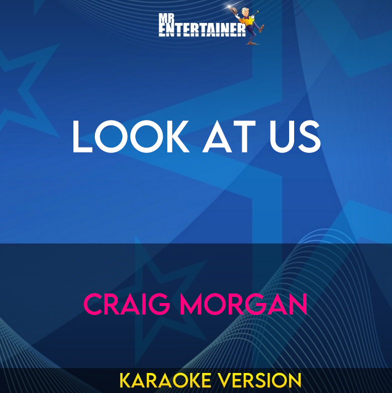 Look At Us - Craig Morgan (Karaoke Version) from Mr Entertainer Karaoke