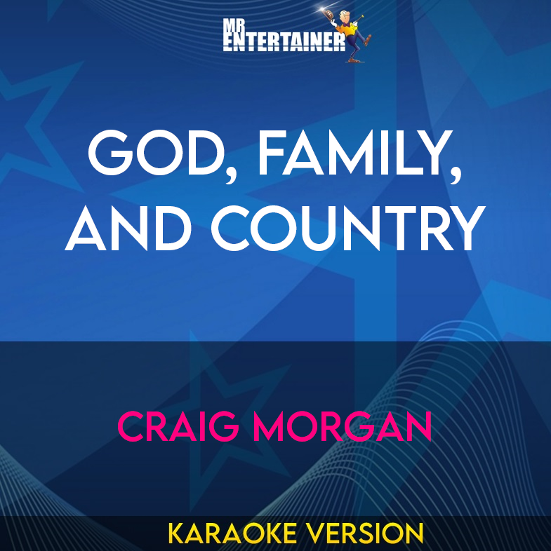 God, Family, And Country - Craig Morgan (Karaoke Version) from Mr Entertainer Karaoke