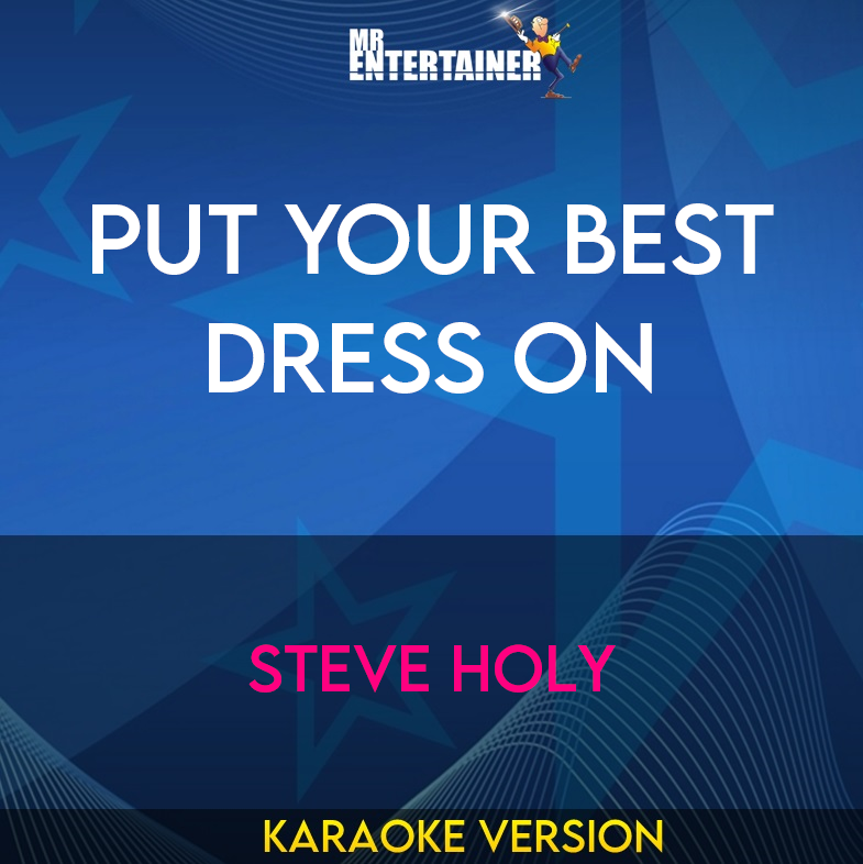 Put Your Best Dress On - Steve Holy (Karaoke Version) from Mr Entertainer Karaoke