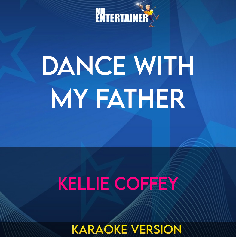 Dance With My Father - Kellie Coffey (Karaoke Version) from Mr Entertainer Karaoke