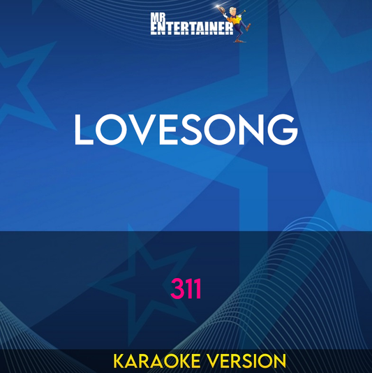 Lovesong - 311 (Karaoke Version) from Mr Entertainer Karaoke