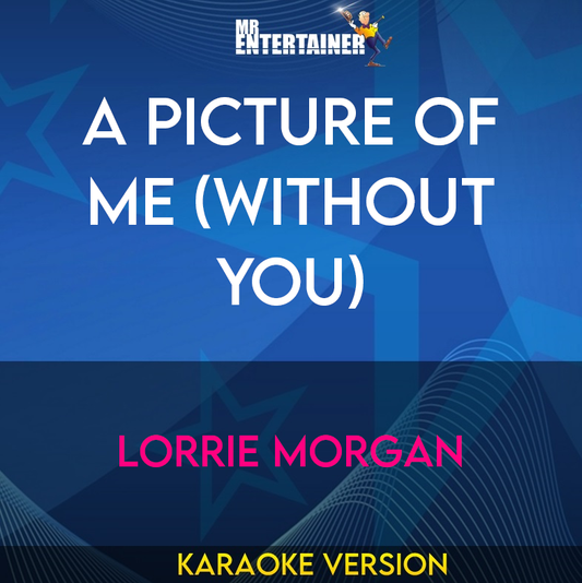 A Picture Of Me (without You) - Lorrie Morgan (Karaoke Version) from Mr Entertainer Karaoke