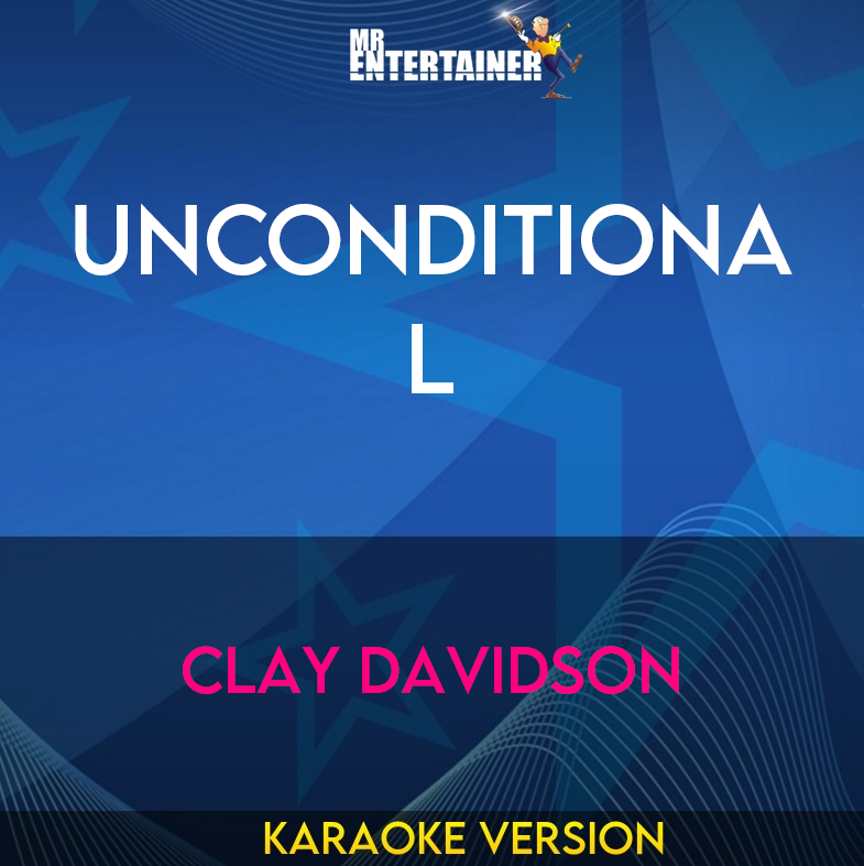 Unconditional - Clay Davidson (Karaoke Version) from Mr Entertainer Karaoke