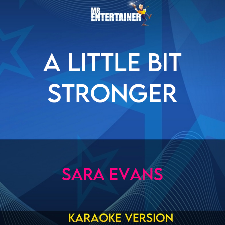 A Little Bit Stronger - Sara Evans (Karaoke Version) from Mr Entertainer Karaoke