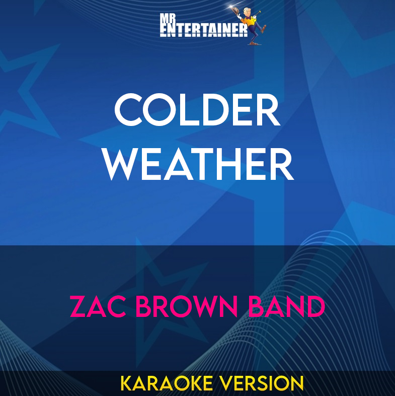 Colder Weather - Zac Brown Band (Karaoke Version) from Mr Entertainer Karaoke