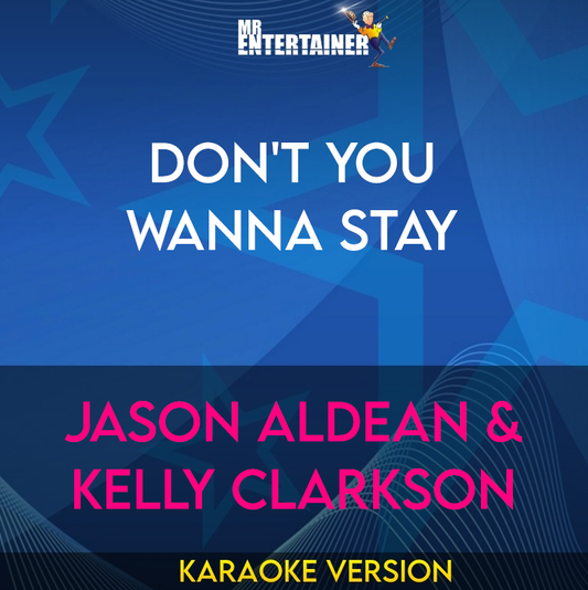 Don't You Wanna Stay - Jason Aldean & Kelly Clarkson (Karaoke Version) from Mr Entertainer Karaoke