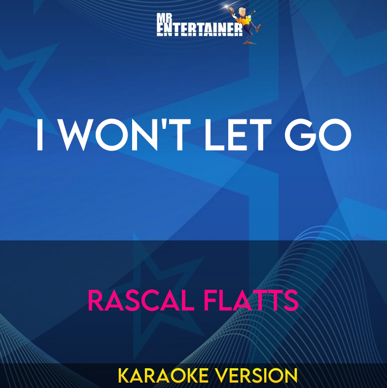 I Won't Let Go - Rascal Flatts (Karaoke Version) from Mr Entertainer Karaoke