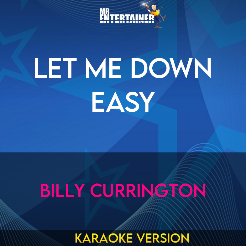 Let Me Down Easy - Billy Currington (Karaoke Version) from Mr Entertainer Karaoke