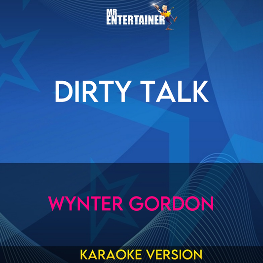 Dirty Talk - Wynter Gordon (Karaoke Version) from Mr Entertainer Karaoke