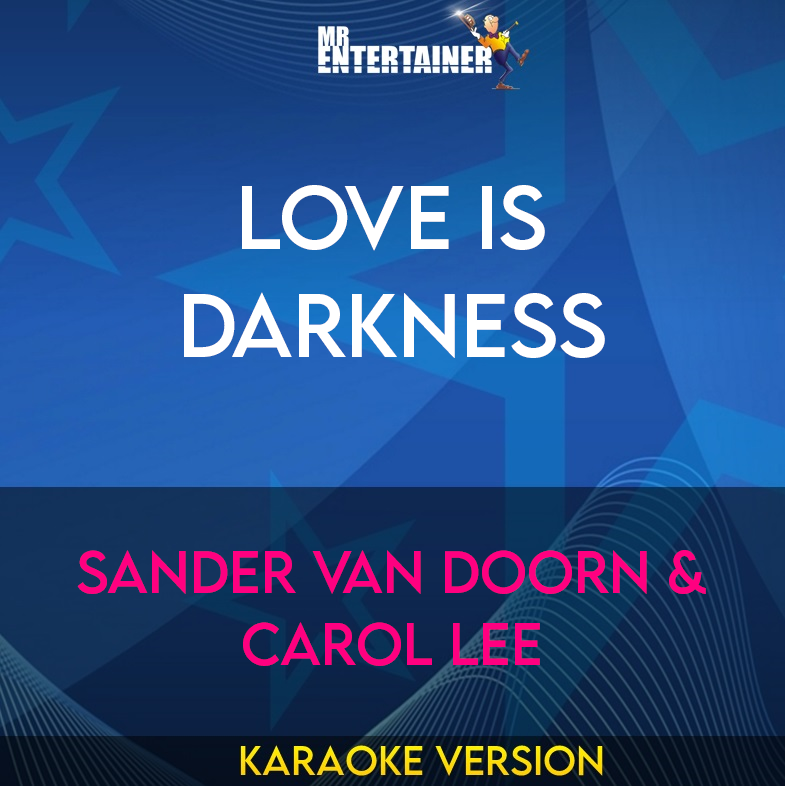 Love Is Darkness - Sander Van Doorn & Carol Lee (Karaoke Version) from Mr Entertainer Karaoke