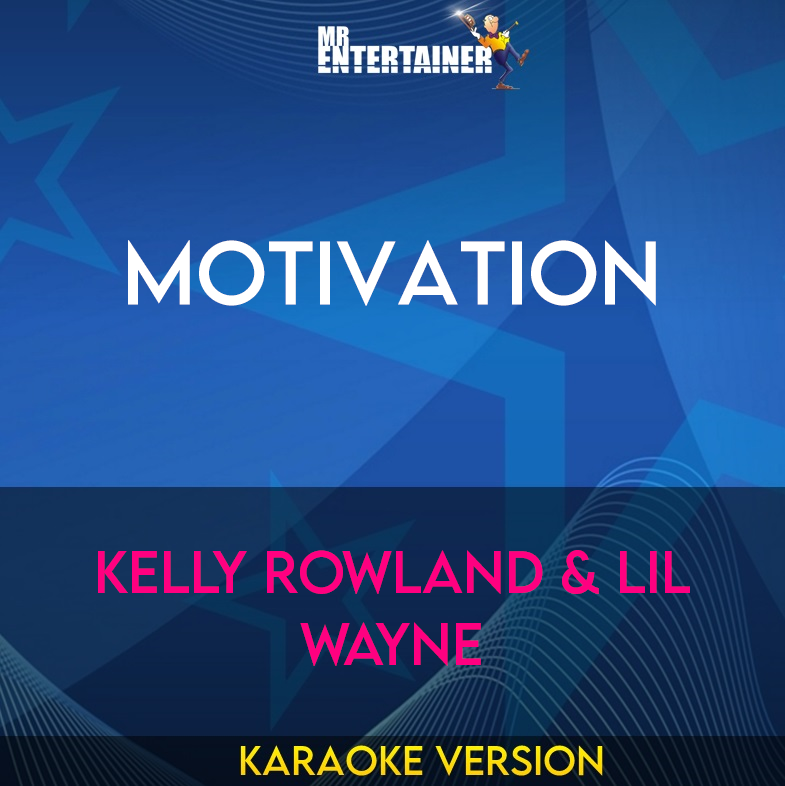 Motivation - Kelly Rowland & Lil Wayne (Karaoke Version) from Mr Entertainer Karaoke
