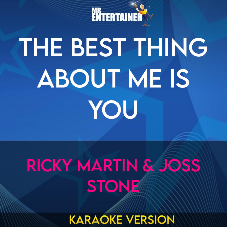 The Best Thing About Me Is You - Ricky Martin & Joss Stone (Karaoke Version) from Mr Entertainer Karaoke