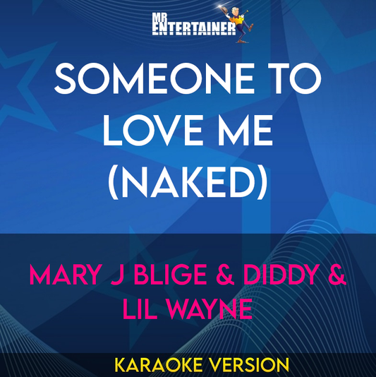 Someone To Love Me (naked) - Mary J Blige & Diddy & Lil Wayne (Karaoke Version) from Mr Entertainer Karaoke