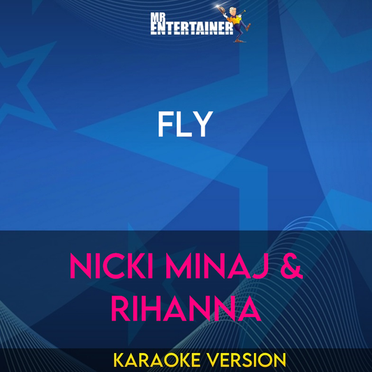 Fly - Nicki Minaj & Rihanna (Karaoke Version) from Mr Entertainer Karaoke