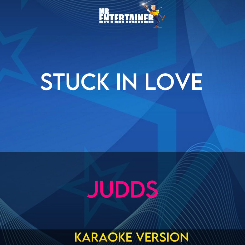 Stuck In Love - Judds (Karaoke Version) from Mr Entertainer Karaoke