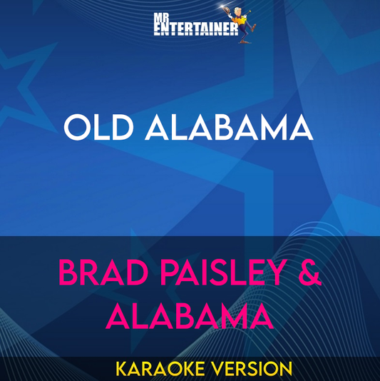 Old Alabama - Brad Paisley & Alabama (Karaoke Version) from Mr Entertainer Karaoke