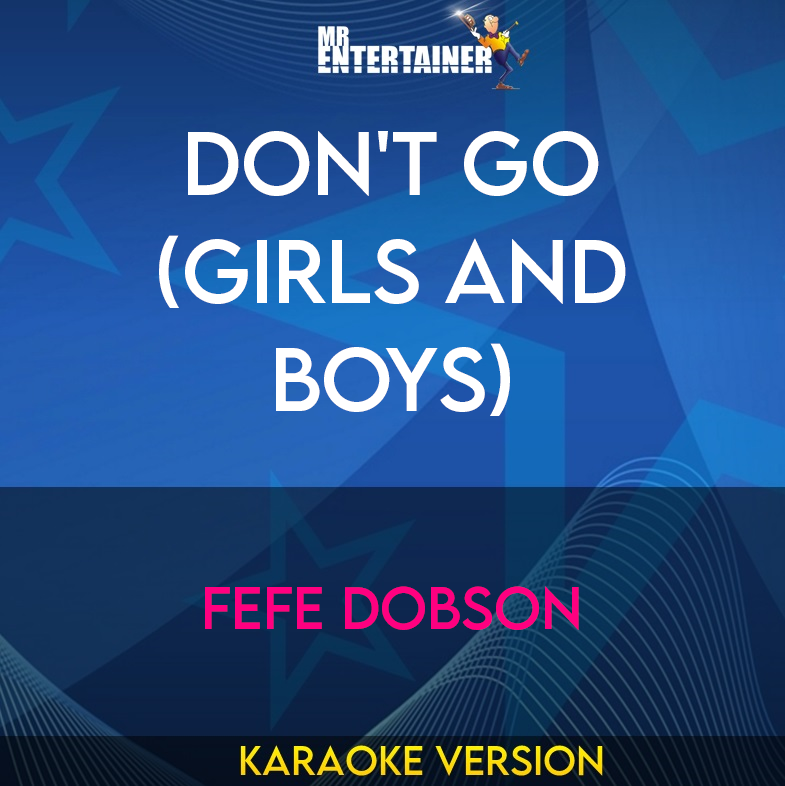 Don't Go (girls And Boys) - Fefe Dobson (Karaoke Version) from Mr Entertainer Karaoke