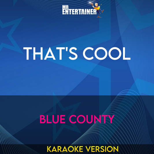 That's Cool - Blue County (Karaoke Version) from Mr Entertainer Karaoke