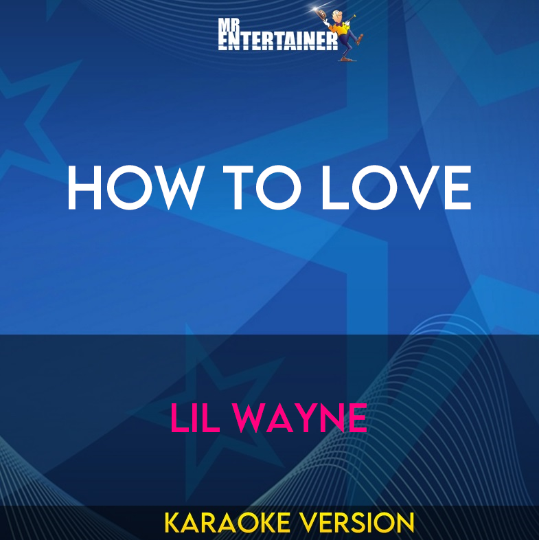 How To Love - Lil Wayne (Karaoke Version) from Mr Entertainer Karaoke