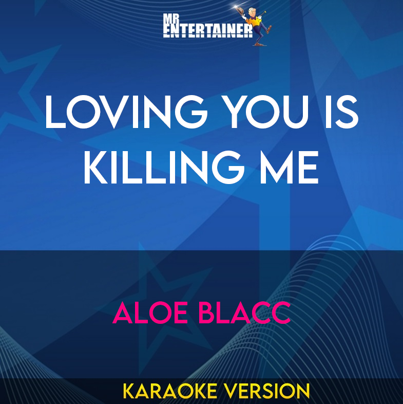 Loving You Is Killing Me - Aloe Blacc (Karaoke Version) from Mr Entertainer Karaoke