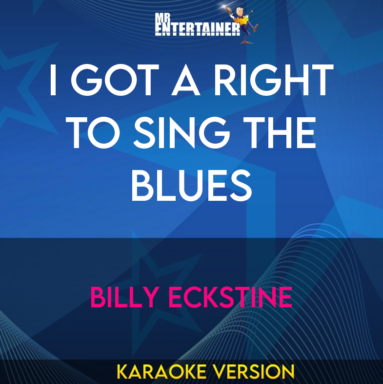 I Got A Right To Sing The Blues - Billy Eckstine (Karaoke Version) from Mr Entertainer Karaoke