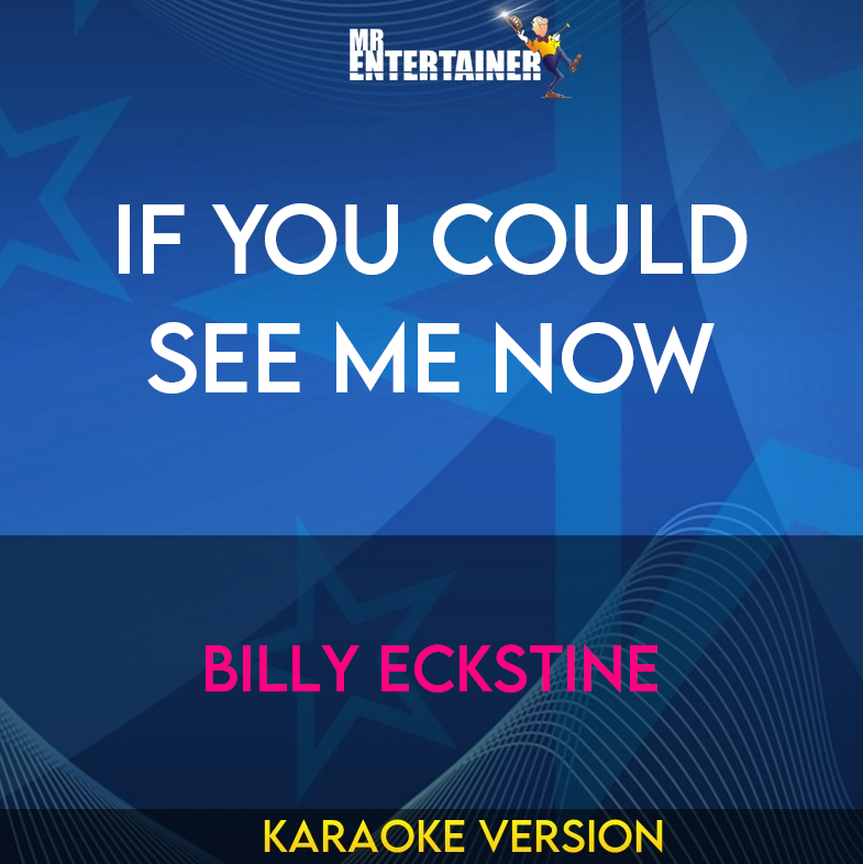 If You Could See Me Now - Billy Eckstine (Karaoke Version) from Mr Entertainer Karaoke