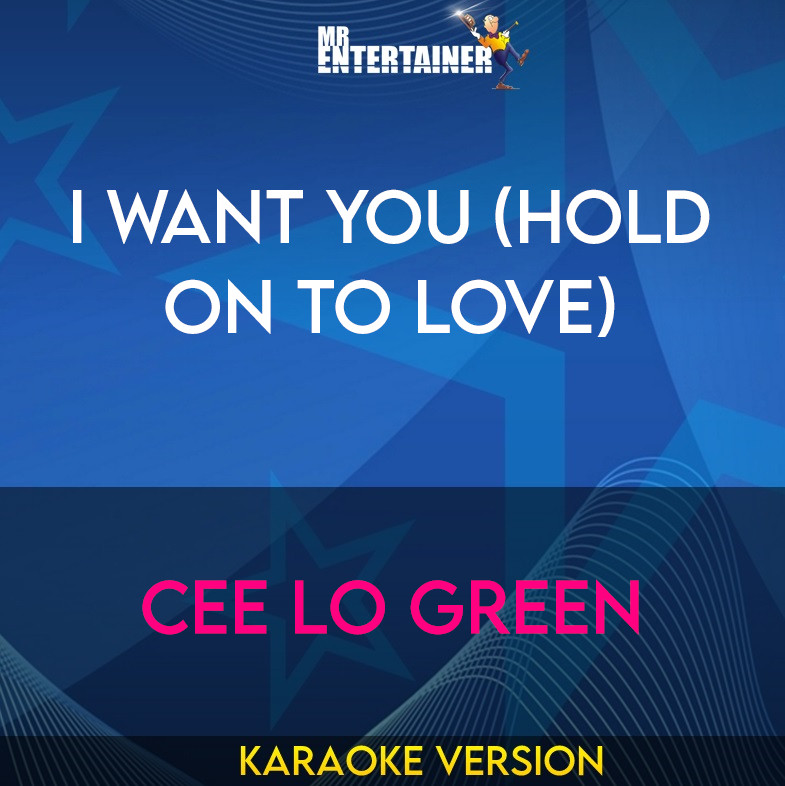 I Want You (hold On To Love) - Cee Lo Green (Karaoke Version) from Mr Entertainer Karaoke
