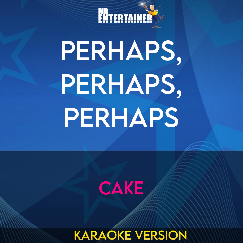 Perhaps, Perhaps, Perhaps - Cake (Karaoke Version) from Mr Entertainer Karaoke